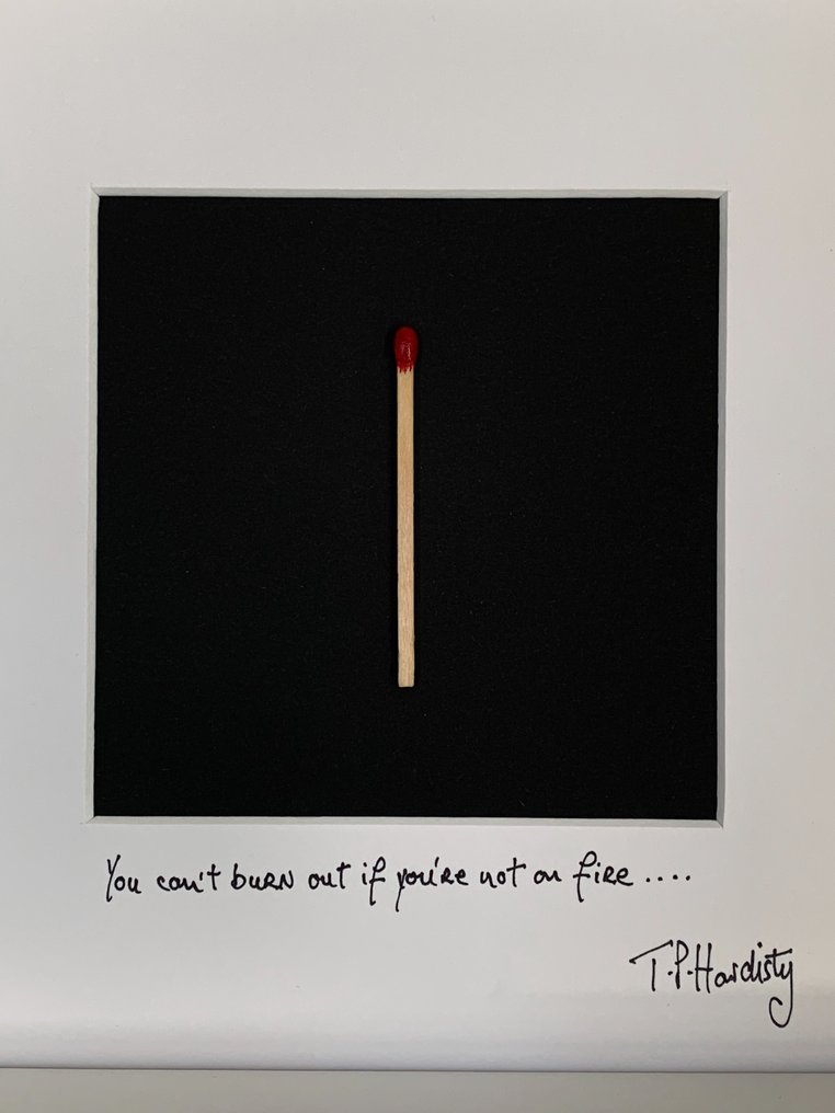 T P Hardisty - You can't burn out if you're not on fire #1.0