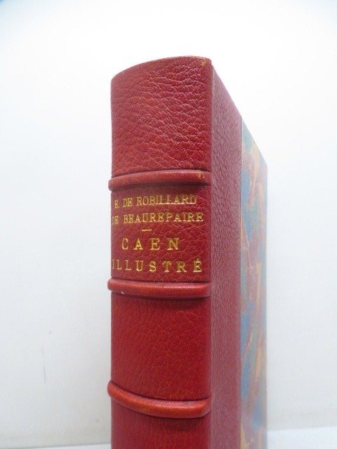 Eugène de Robillard de Beaurepaire / Paulin Carbonnier - Caen illustré. Son histoire, ses monuments [reliure de V. Champs] - 1896 #2.1
