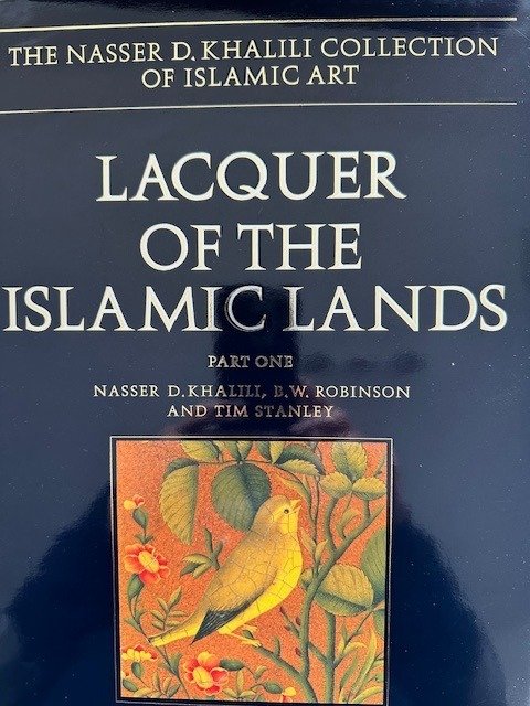 Nasser D Khalili, B.W.Robinson & Tim Stanley - Lacquer of the Islamic Lands, Parts One and Two - 1996 #1.1