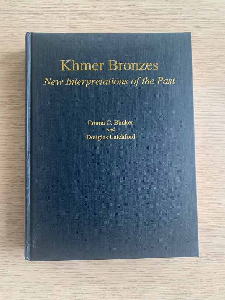 Emma C. Bunker and Douglas Latchford - Khmer Bronzes New Interpretations of the Past - 2011 #2.1