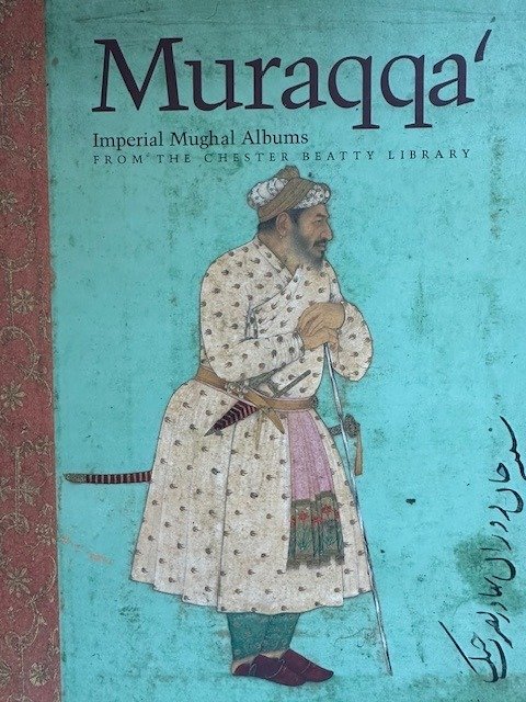 Elaine Wright, Wheeler Thackston, Susan Stronge, Steven Cohen - Muraqqa Imperial Mughal Albums From the Chester Beatty Library Dublin - 2008 #1.1