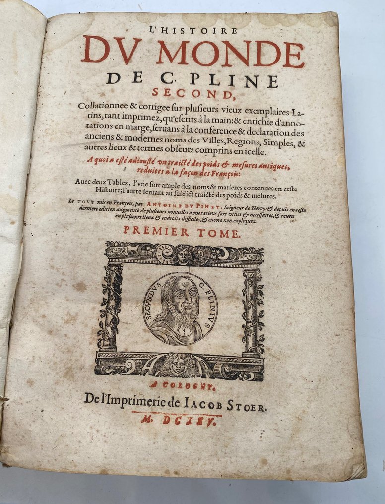 Pline second; Antoine Pinet - L'Histoire Du Monde,. De C. Pline Second, Collationee & Corrigee & Enrichee d'Annotations - 1625 #1.1