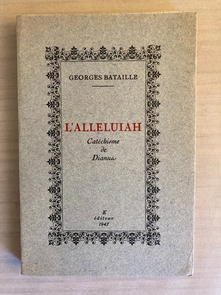 Georges Bataille - L'Alleluiah. Catéchisme de Dianus [1/20 sur vergé pur-fil] - 1947 #1.1
