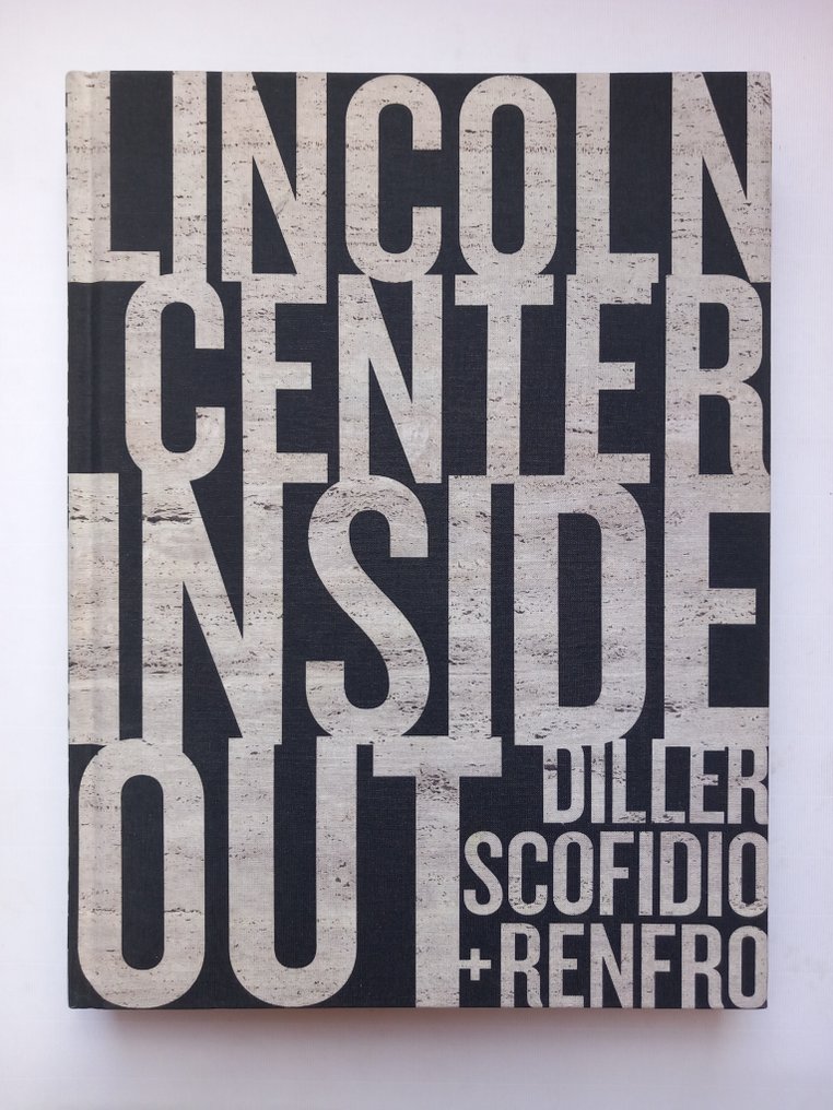 Diller Scofidio/Renfro - Lincoln Center Inside Out. An Architectural Account - 2012 #1.1