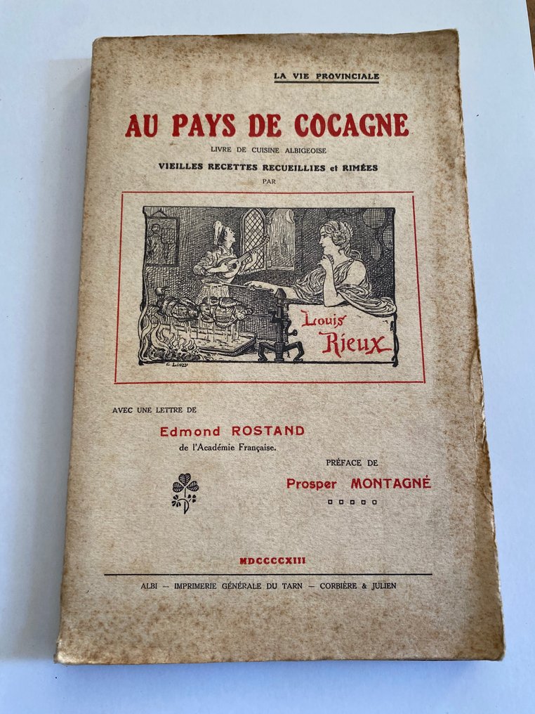 Louis Rieux; Prosper Montagné - Au Pays de Cocagne: Livre de Cuisine Albigeoise, Vieilles Recettes Recueillies et Rimées. La Vie - 1913 #1.2