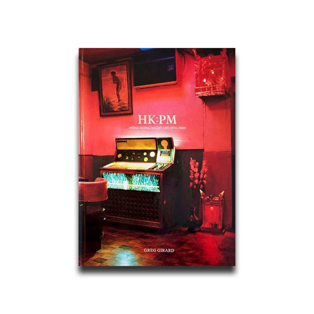 Signed; Greg Girard - HK:PM Hong Kong Night Life 1974-1989 - 2022 #1.0
