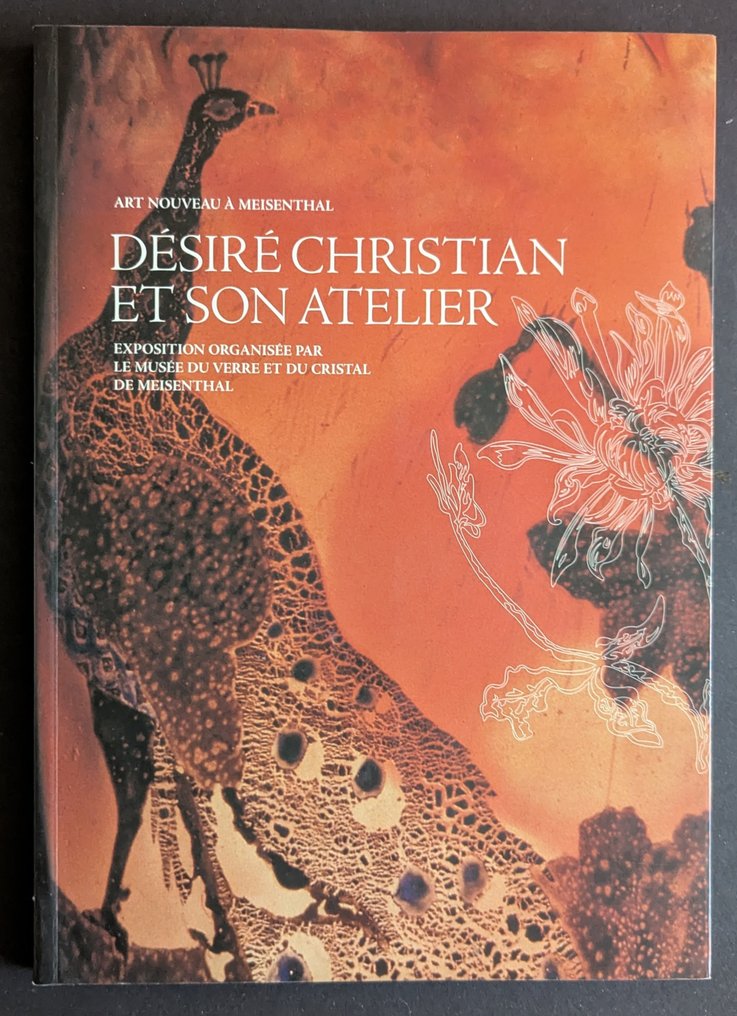 Francois Le Tacon - Désiré Christian et Son Atelier - Art Nouveau á Meisenthal - 2007 #1.0