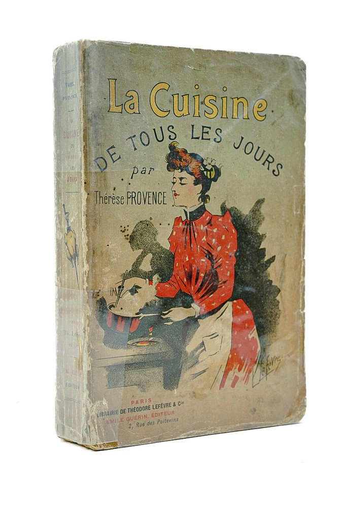 Thérèse Provence - La Cuisine de tous les jours. Méthode pour faire une cuisine de famille simple et peu coûteuse - 1889 #1.0
