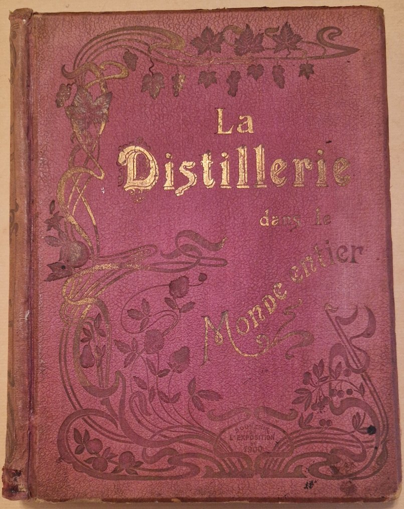 Collectif, Paul Taquet - Souvenir de l'Exposition Universelle de 1900. La Distillerie dans le Monde entier - 1901 #1.0