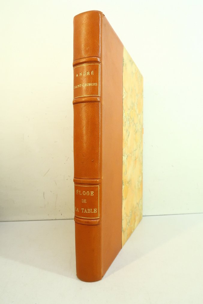 André Saint-Georges ; Curnonsky / Hervé Baille - Eloge de la table [num. sur pur chiffon] - 1947 #1.0
