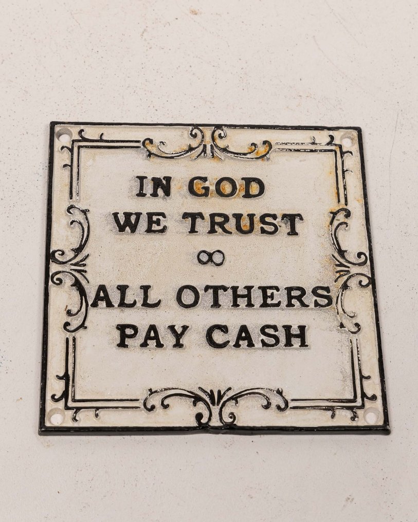 Semn publicitar - În Dumnezeu ne încredem - Toți ceilalți plătesc cash. - Fontă #1.0