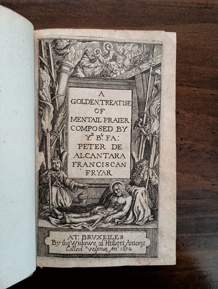 St. Peter of Alcantara (1499-1562) [Translated by Giles Willoughby] - A Golden Treatise of Mentall Praier, With diverse spirituall rules and directions, no lesse - 1632 #1.0