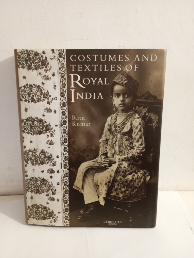 Rita Kumar - Costumes and Textiles of Royal India - 1999 #1.0