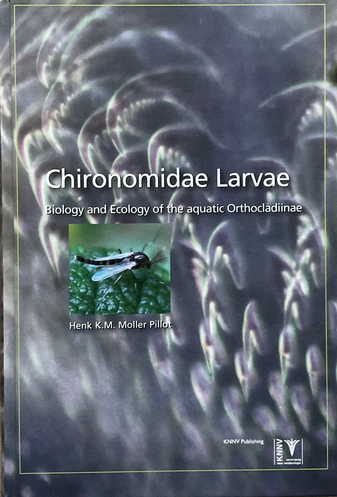 Henk K.M. Moller Pillot - Chironomidae Larvae, Biology and Ecology of the Aquatic Orthocladiinae - 2013 #1.0