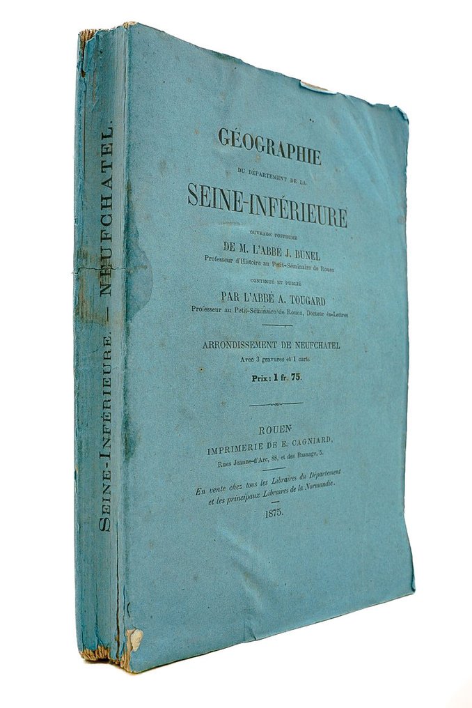 M. l'Abbé J. Bunel & Abbé A. Tougard - Géographie du département de la Seine-Inférieure - 1875 #1.0