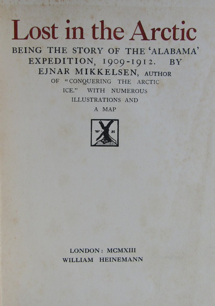 Ejnar Mikkelsen - Lost in the Arctic. Being the Story of the 'Alabama' Expedition, 1909-1912. - 1913 #1.0