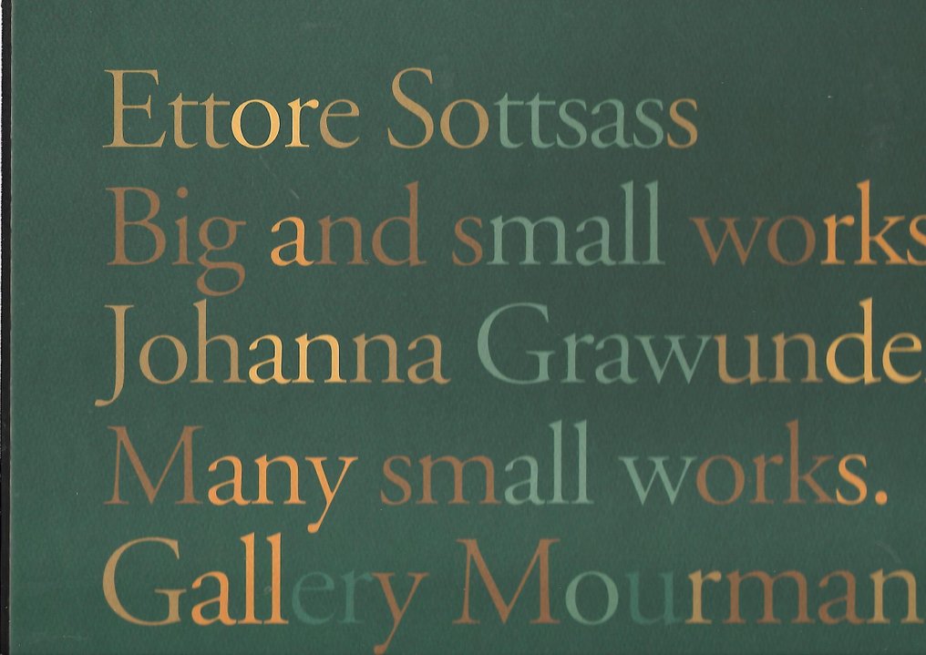 Ettore Sottsass, Johanna Grawunder - Ettore Sottsass Big and small works, Johanna Grawunder Many small works. - 1995 #1.0