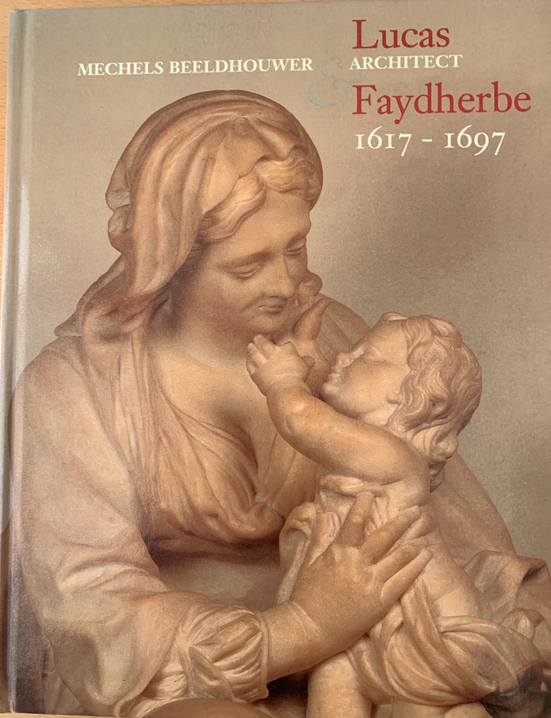 Heidi De Nijn; Hans Vlieghe; Hans Devisscher - Lucas Faydherbe 1617-1697 - 1997 #1.0