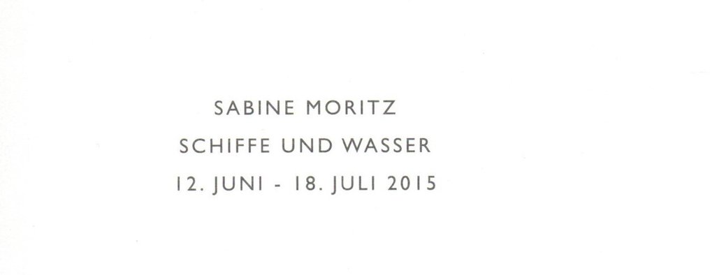 Signed; Sabine Moritz - Sabine Moritz - SCHIFFE UND WASSER - 2015 #2.1