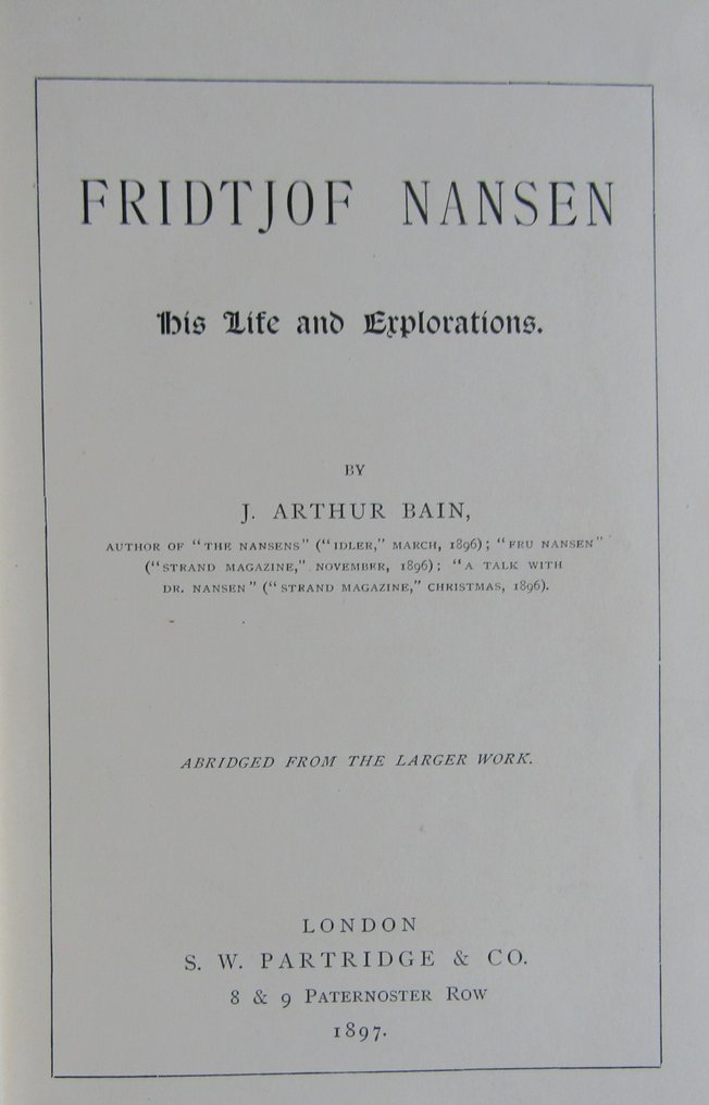J. Arthur Bain - Fridtjof Nansen; His Life and Explorations - 1897 #1.0
