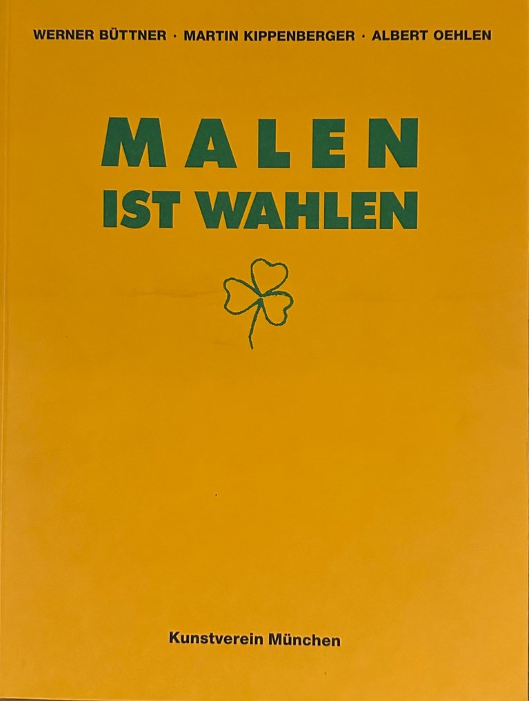Werner Büttner; Martin Kippenberger; Albert Oehlen - Malen ist Wahlen - 1992 #1.0