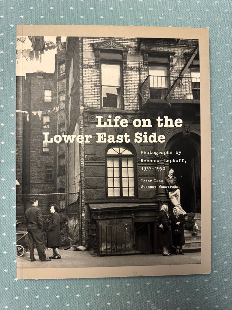 Rebecca Lepkoff; Peter Dans; Suzanne Wasserman - Life on the Lower East Side - 2006 #1.0