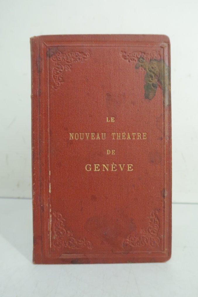 [‎Genève] - Le nouveau théâtre de Genève. Description - Plans - Renseignements divers - vue de la Salle ... - 1879 #1.0