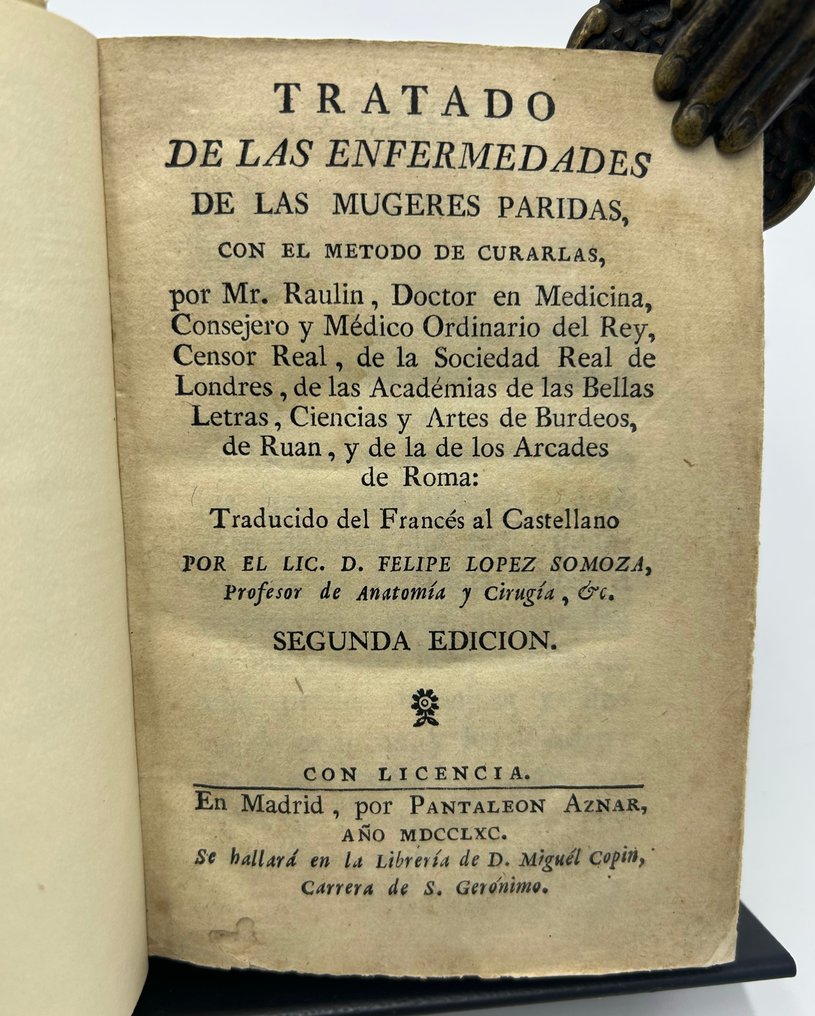 Mr. Raulin, Felipe Lopez Somoza - Tratado de las enfermedades de las mugeres (sic) paridas, con el metodo de curarlas - 1790 #1.0