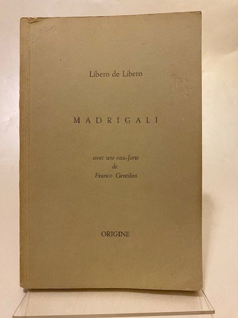 Signed by illustrator; De Libero Libero / Gentilini Franco - Madrigali avec une eau-forte de Franco Gentilini - Madrigaux version francaise par Arthur Praillet - 1967 #1.0