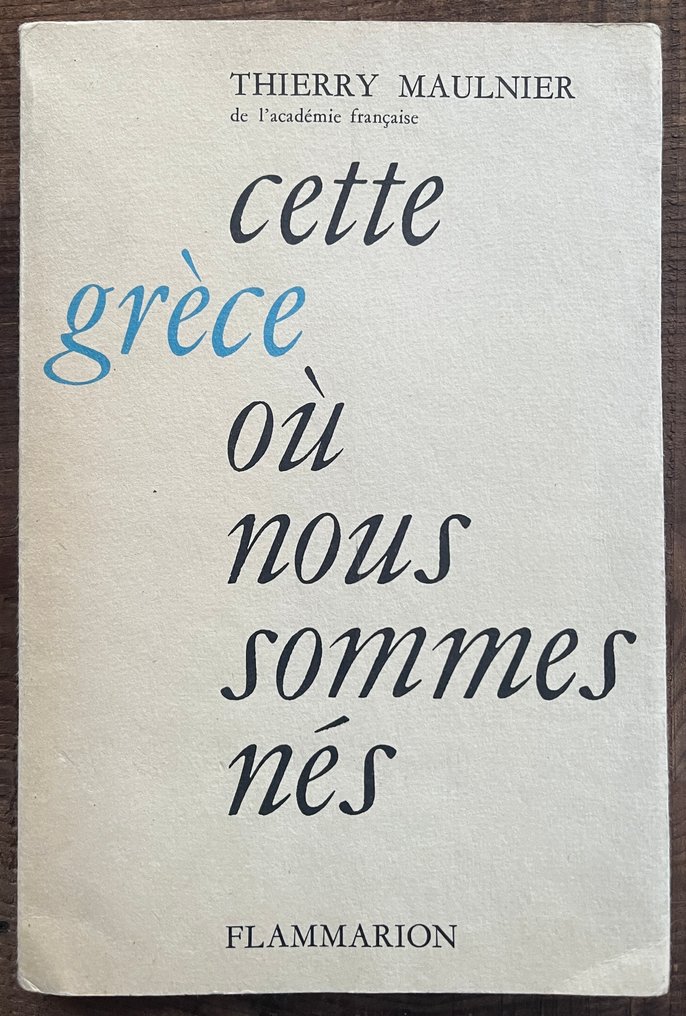 Signed, Thierry Maulnier - Cette Grece Ou Nous Sommes Nes (Photobook), 1st Edition - 1964 #1.0