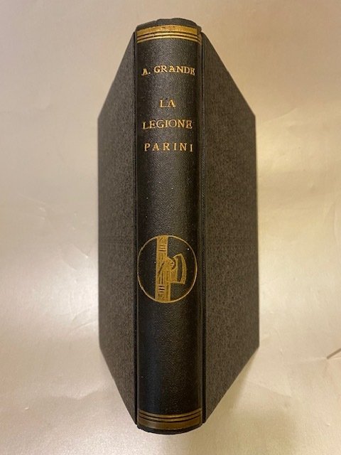 Signed; Grande Adriano - La Legione Parini (da Sabaudia a Diredaua). prefazione del Vicerè Graziani [con dedica] - 1937 #1.0