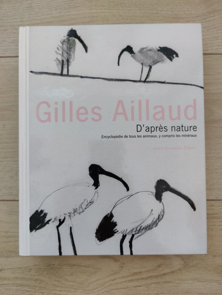 Gilles Aillaud - D'après nature: Encyclopédie de tous les animaux, y compris les minéraux - 2010 #1.0