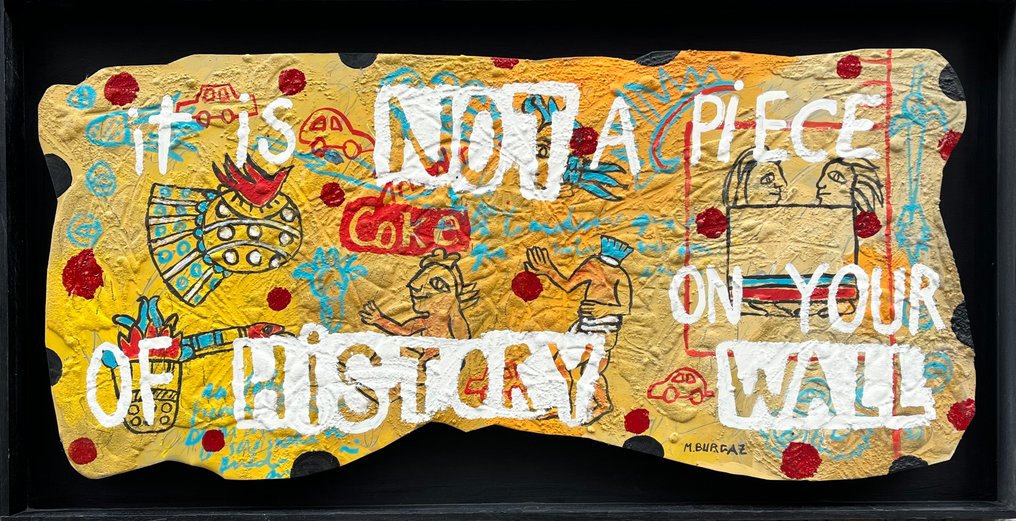M. BURGAZ - It is not a piece of history on your wall #1.0