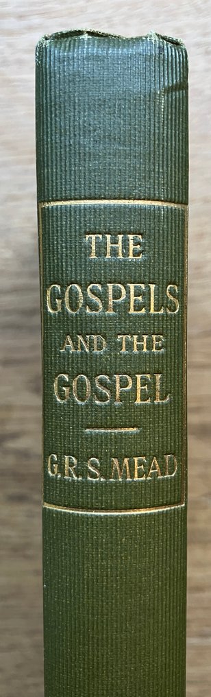 G.R.S. Mead - The Gospels and the Gospel - 1902 #2.1