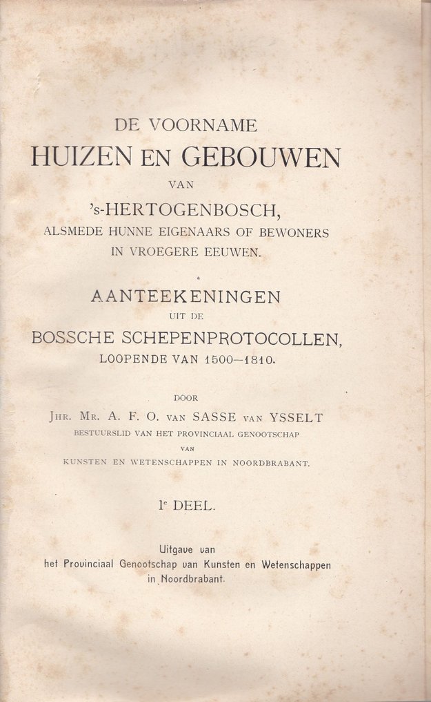 Jhr. Mr. A.F.O. van Sasse van Ysselt - De voorname huizen en gebouwen van 's-Hertogenbosch, alsmede hunne eigenaars of bewoners in vroegere - 1910 #1.0