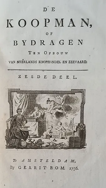 Anon (vermoedelijk - De koopman of bijdragen ten opbouw van Nederlands koophandel en zeevaart o.a. Oost-Indische - 1776